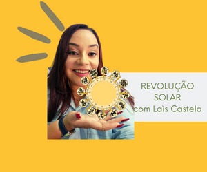 REVOLUÇÃO SOLAR COM LAÌS CASTELO